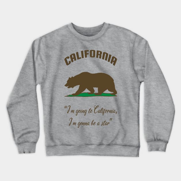 Bear Flag, Flag of California, Grizzly bear, “I’m going to California, I’m gonna be a star.” Crewneck Sweatshirt by egygraphics